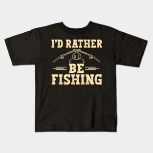 I'D Rather Be Fishing Fisher Hobby Fishing Kids T-Shirt